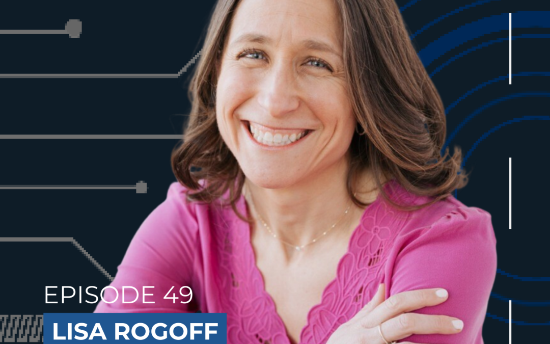 Leading Through Change With Lisa Rogoff of Launch Project (Scaling Tech Podcast Ep49)