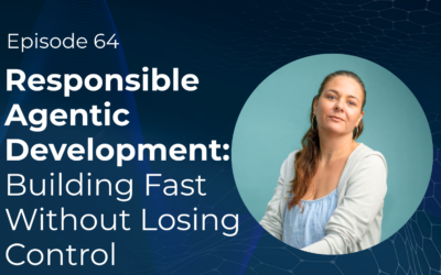 Responsible Agentic Development: Building Fast Without Losing Control (Scaling Tech Podcast Episode 64)